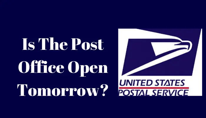 post office is open tomorrow or not