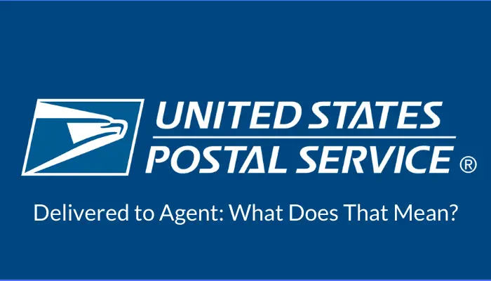 USPS Delivered to Agent_ What Does That Mean_