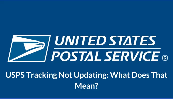 USPS Tracking Not Updating_ What Does That Mean_