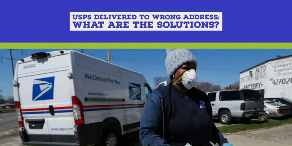 USPS Delivered to Wrong Address: Solutions Explained 