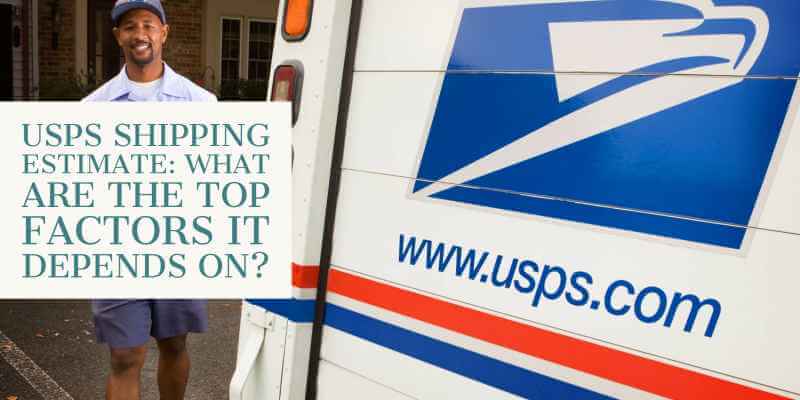 USPS Shipping Estimate: factors it depend on