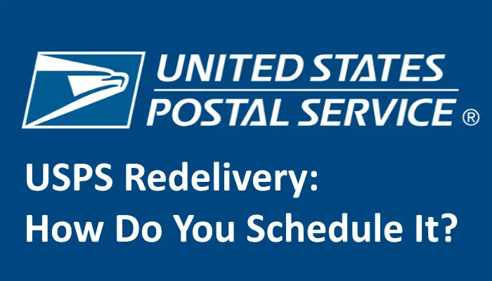 USPS Redelivery: How Do You Schedule It
